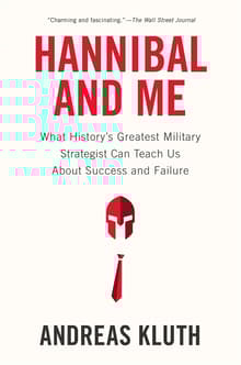 Book cover of Hannibal and Me: What History's Greatest Military Strategist Can Teach Us About Success and Failure