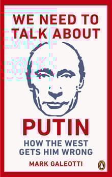Book cover of We Need to Talk about Putin: Why the West Gets Him Wrong, and How to Get Him Right