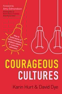 Book cover of Courageous Cultures: How to Build Teams of Micro-Innovators, Problem Solvers, and Customer Advocates