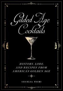Book cover of Gilded Age Cocktails: History, Lore, and Recipes from America's Golden Age