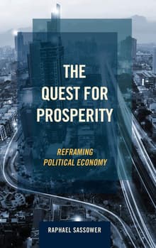 Book cover of The Quest for Prosperity: Reframing Political Economy