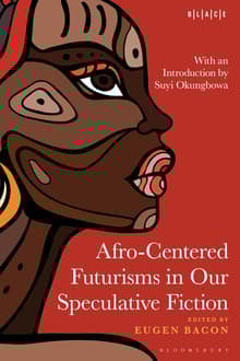 Book cover of Afro-Centered Futurisms in Our Speculative Fiction