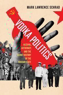 Book cover of Vodka Politics: Alcohol, Autocracy, and the Secret History of the Russian State