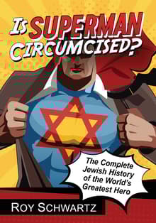 Book cover of Is Superman Circumcised?: The Complete Jewish History of the World's Greatest Hero