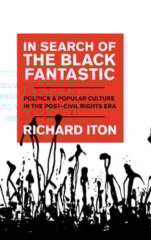 Book cover of In Search of the Black Fantastic: Politics and Popular Culture in the Post-Civil Rights Era