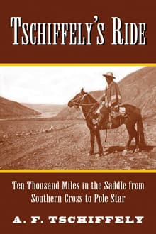 Book cover of Tschiffely's Ride: Ten Thousand Miles in the Saddle from Southern Cross to Pole Star