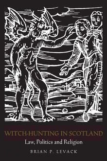 Book cover of Witch-Hunting in Scotland: Law, Politics and Religion