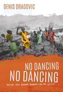 Book cover of No Dancing, No Dancing: Inside the Global Humanitarian Crisis