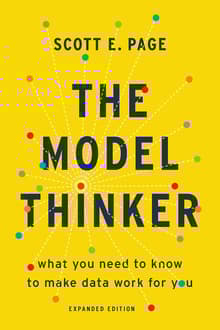 Book cover of The Model Thinker: What You Need to Know to Make Data Work for You