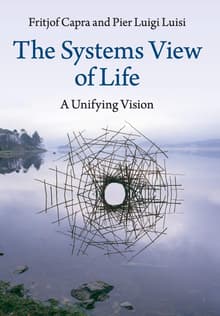 Book cover of The Systems View of Life: A Unifying Vision