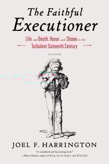 Book cover of The Faithful Executioner: Life and Death, Honor and Shame in the Turbulent Sixteenth Century