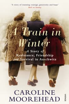 Book cover of A Train in Winter: An Extraordinary Story of Women, Friendship, and Resistance in Occupied France