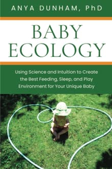 Book cover of Baby Ecology: Using Science and Intuition to Create the Best Feeding, Sleep, and Play Environment for Your Unique Baby