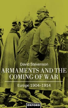 Book cover of Armaments and the Coming of War: Europe, 1904-1914