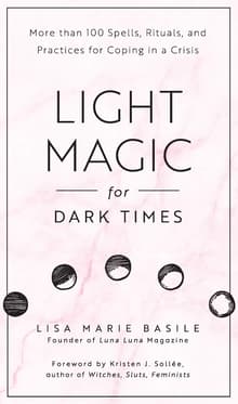 Book cover of Light Magic for Dark Times: More Than 100 Spells, Rituals, and Practices for Coping in a Crisis