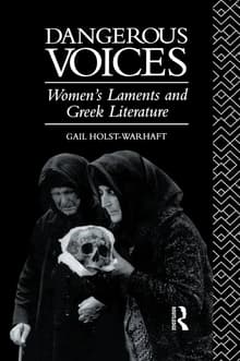 Book cover of Dangerous Voices: Women's Laments and Greek Literature