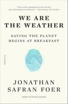 Book cover of We Are the Weather: Saving the Planet Begins at Breakfast