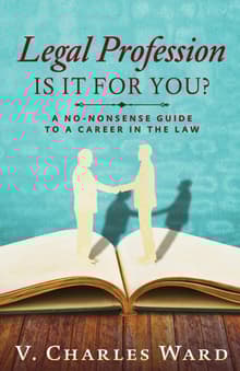 Book cover of Legal Profession: Is It For You?: A No-Nonsense Guide to a Career in the Law