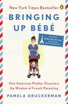 Book cover of Bringing Up Bébé: One American Mother Discovers the Wisdom of French Parenting (Now with Bébé Day by Day: 100 Keys to French Parenting)