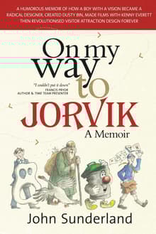 Book cover of On My Way to Jorvik: a humorous memoir of how a boy with a vision became a radical designer