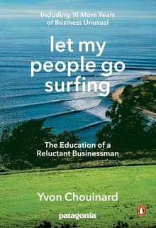 Book cover of Let My People Go Surfing: The Education of a Reluctant Businessman - Including 10 More Years of Business as Usual