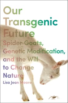Book cover of Our Transgenic Future: Animals, Genetic Modification, and the Will to Change Nature
