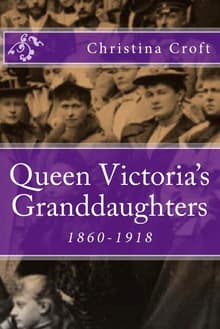 Book cover of Queen Victoria's Granddaughters: 1860-1918