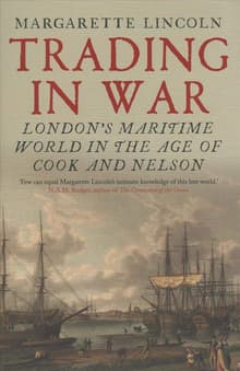 Book cover of Trading in War: London's Maritime World in the Age of Cook and Nelson