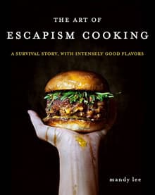 Book cover of The Art of Escapism Cooking: A Survival Story, with Intensely Good Flavors