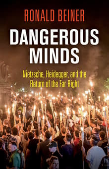 Book cover of Dangerous Minds: Nietzsche, Heidegger, and the Return of the Far Right