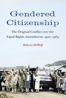 Book cover of Gendered Citizenship: The Original Conflict over the Equal Rights Amendment, 1920-1963