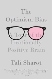 Book cover of The Optimism Bias: A Tour of the Irrationally Positive Brain