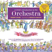 Book cover of A Child's Introduction to the Orchestra: Listen to 37 Selections While You Learn about the Instruments, the Music, and the Composers Who Wrote the Music