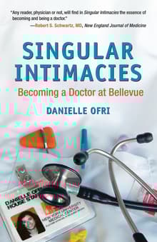 Book cover of Singular Intimacies: Becoming a Doctor at Bellevue