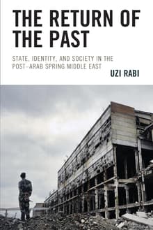 Book cover of The Return of the Past: State, Identity, and Society in the Post-Arab Spring Middle East