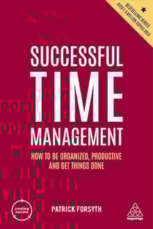 Book cover of Successful Time Management: How to be Organized, Productive and Get Things Done