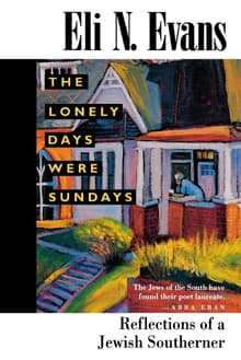 Book cover of The Lonely Days Were Sundays: Reflections of a Jewish Southerner