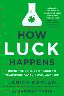 Book cover of How Luck Happens: Using the Science of Luck to Transform Work, Love, and Life