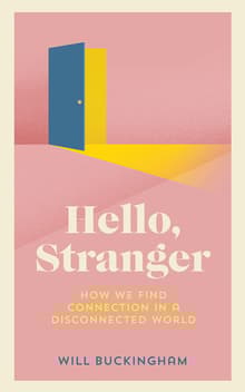 Book cover of Hello, Stranger: How We Find Connection in a Disconnected World