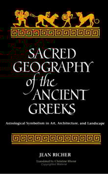 Book cover of Sacred Geography of the Ancient Greeks: Astrological Symbolism in Art, Architecture, and Landscape