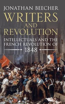 Book cover of Writers and Revolution: Intellectuals and the French Revolution of 1848