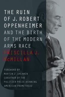 Book cover of The Ruin of J. Robert Oppenheimer: And the Birth of the Modern Arms Race