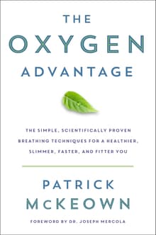 Book cover of The Oxygen Advantage: Simple, Scientifically Proven Breathing Techniques to Help You Become Healthier, Slimmer, Faster, and Fitter