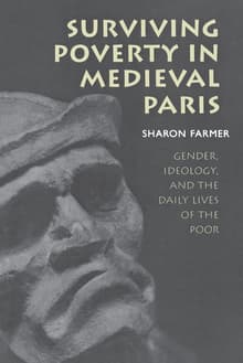 Book cover of Surviving Poverty in Medieval Paris: Gender, Ideology, and the Daily Lives of the Poor