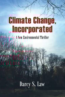 Book cover of Climate Change, Incorporated: A New Environmental Thriller