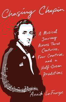 Book cover of Chasing Chopin: A Musical Journey Across Three Centuries, Four Countries, and a Half-Dozen Revolutions