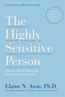 Book cover of The Highly Sensitive Person: How to Thrive When the World Overwhelms You