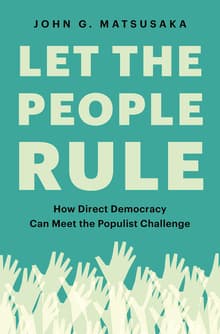 Book cover of Let the People Rule: How Direct Democracy Can Meet the Populist Challenge