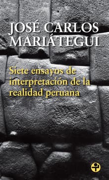 Book cover of Siete Ensayos de Interpretacion de la Realidad Peruana
