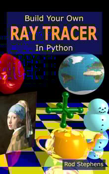 Book cover of Build Your Own Ray Tracer With Python